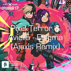 Pixel Terror & Aviella - Enigma [Ajaxis Remix]