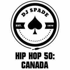 DJ Spade - Hip Hop 50: Canada