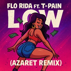 Flo Rida ft. T-Pain- Low (Azaret Remix)
