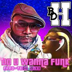 DO YOU WANNA FUNK ( AFRO-TECH MIXX)  by DJ BIG DADDY HOUSE
