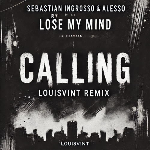 Sebastian Ingrosso & Alesso ft. Ryan Tedder - Calling (LouisVint Remix)[Full Track DL Below]