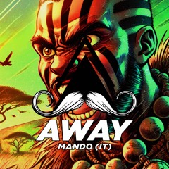 Mando (IT) - Away (Original Mix)[MUSTACHE CREW RECORDS]