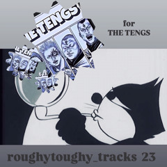 roughytoughy_tracks  23   "for THE TENGS"
