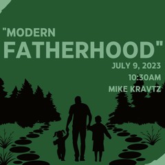 July 9, 2023. "Modern Fatherhood"