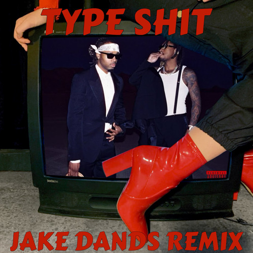 Type Shit (Jake Dands Remix) FREE DOWNLOAD