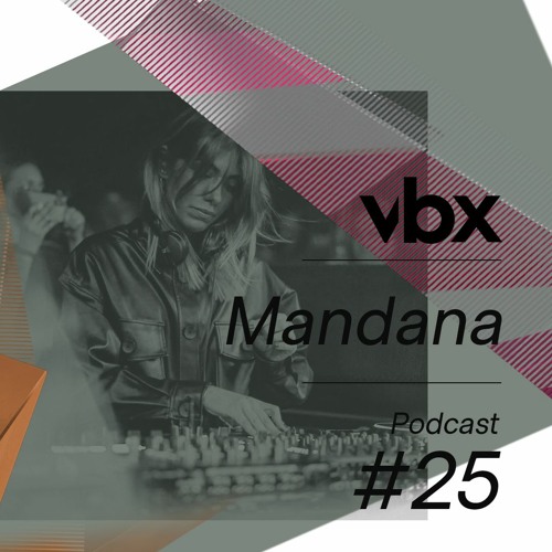 VBX #25 - Podcast by Mandana
