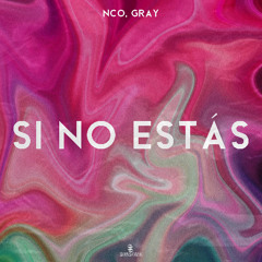 NCO, GRAY - Si No Estás (PREVIEW) (Supported by Adam Port, Keinemusik)