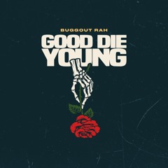 Good Die Young