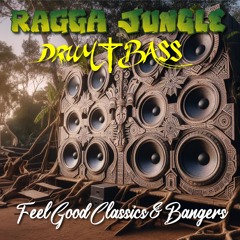 Ragga Jungle Drum & Bass Feel Good Bangers & Classics