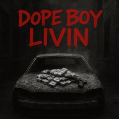 Dope Boy Livin