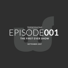 709Sessions Episode 001 - The First Episode (September 2007)