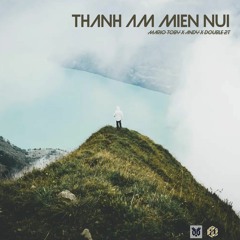 Mario Toby Ft Andy Ft Double 2T - Thanh Am Mien Nui [Preview]