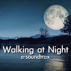 Walking at Night by e-soundtrax - Sad Cinematic Background Music for Videos