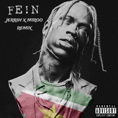 TRAVIS SCOTT - FEIN (JERRIH & MIROO REMIX)