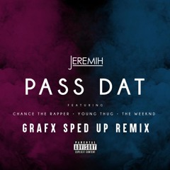 Jeremiah x The Weekend - Pass Dat (Grafx Sped Up Remix)