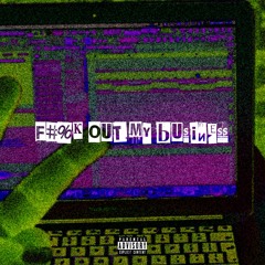 F*CKOUTMYBUSINESS (2004 FREESTYLE)