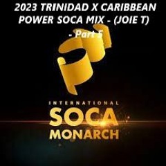 2023 TRINIDAD X CARIBBEAN POWER SOCA MIX - (JOIE T) - Part 5