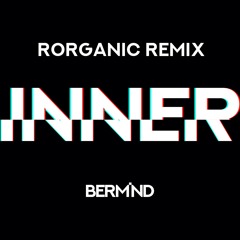 Bermind - Inner (Rorganic remix)