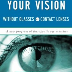 View [EBOOK EPUB KINDLE PDF] Improve Your Vision Without Glasses or Contact Lenses by