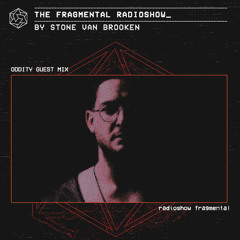 The Fragmental Radioshow #79 Guest Mix Oddity