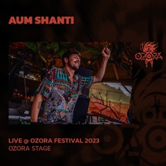 Aum Shanti @ Ozora 2023 | Ozora Stage