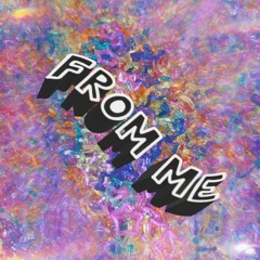 FROM ME