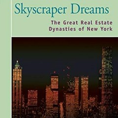 ( mCnLX ) Skyscraper Dreams: The Great Real Estate Dynasties of New York by  Tom Shachtman ( 4IT2A )