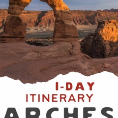 $PDF$/READ/DOWNLOAD 1-Day Arches National Park Itinerary: Your Guide to Arches National Park