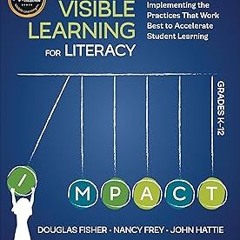 =[ Visible Learning for Literacy, Grades K-12: Implementing the Practices That Work Best to Acc