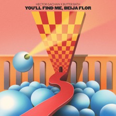 You'll Find Me, Beija Flor (feat. Hector Gachan)