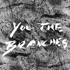 You The Branches