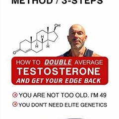 [Access] [EPUB KINDLE PDF EBOOK] ANDROGENIC METHOD / 3-STEPS: How To Double Average Testosterone & G