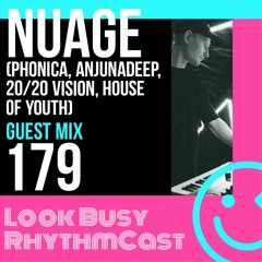 Look Busy RhythmCast 179 - Nuage (Phonica / Anjunadeep)
