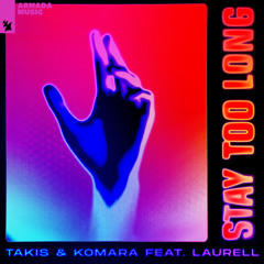 Stay Too Long (feat. Laurell)