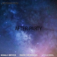 After-Party (feat. Khali Bryce, Zack Hermans & Tyla Sxxl) [Prod by. Current#SA]