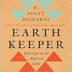 ACCESS KINDLE 📥 Earth Keeper: Reflections on the American Land by N. Scott Momaday E