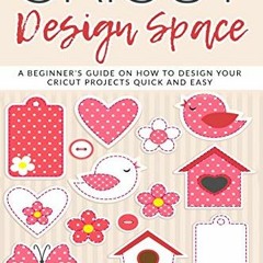 [ACCESS] KINDLE PDF EBOOK EPUB Cricut Design Space: A beginner’s guide on how to design your Cricu