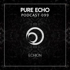 Pure Echo Podcast #099 - Echion