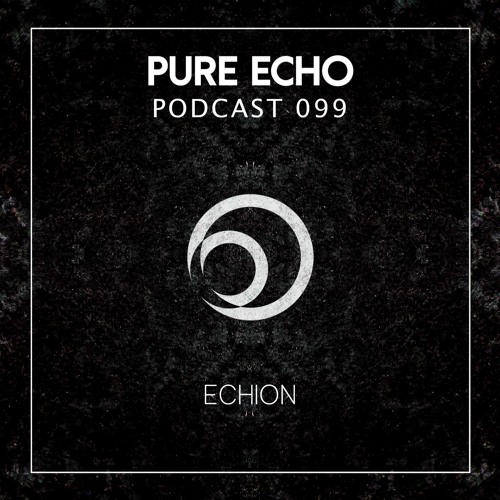 Pure Echo Podcast #099 - Echion
