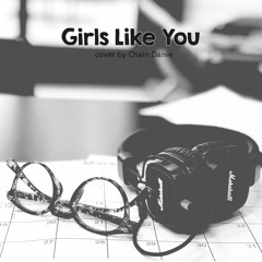Girls Like You - Cover