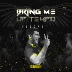 Bring Me Up Tempo Podcast 014 By ALTERATED