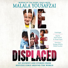 download KINDLE 📝 We Are Displaced: My Journey and Stories from Refugee Girls Around