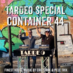 Tardeo Special @Container44 by Eric Smax & Pele Trix