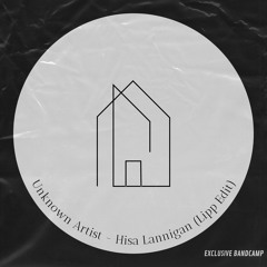 Unknown Artist - Hisa Lannigan (Lipp Edit) [Bandcamp}