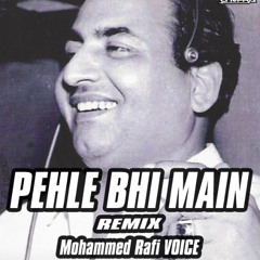 PEHLE BHI MAIN( Mohammed Rafi VOICE)-REMIX-DJ HAPPY CHOPRA