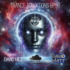 Trance Adixxtions EP.50 Guestmix With Dave Hill (RTO Radio TimeOut) [3.4.23]