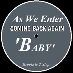 As We  Enter Coming Back Again ( Baby ) - Brooksie