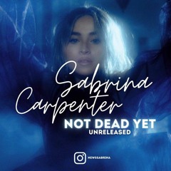 Sabrina Carpenter – Not Dead Yet (Unreleased)