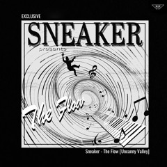 EXCLUSIVE: Sneaker - The Flow [Uncanny Valley]