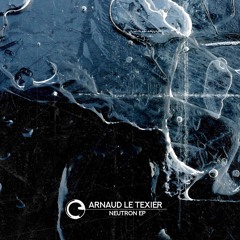 Arnaud Le Texier - Neutron EP - Children Of Tomorrow